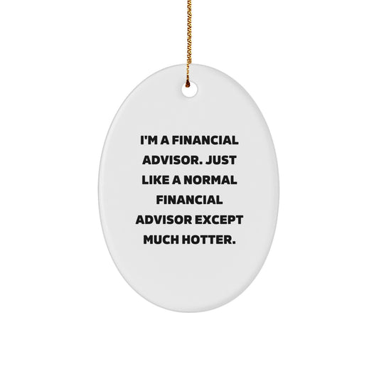 Funny Financial Advisor Oval Ornament Gifts from Friends to Financial Advisor, A Unique Christmas Unique Gift for Men, Women, Coworkers, or Family to Show Appreciation for Their Financial Advisor. - Image 1