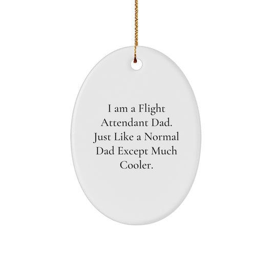 Flight Attendant Dad Gifts from Friends for Christmas - 'I Am A Flight Attendant Dad' Oval Ornament, Fun and Unique Present for Him - Image 1