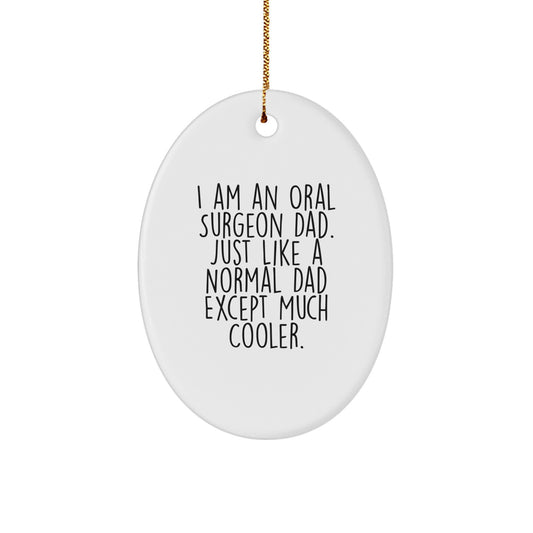 Witty Christmas Ornament Gift for Oral Surgeon Dad - Just Much Cooler - Image 1