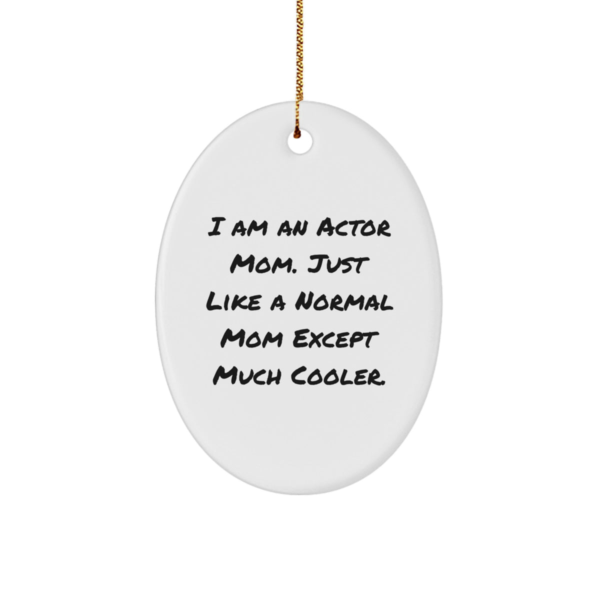 Christmas Gift Actor Mom Christmas Ornament - Cool Mom Quote for Teens - Image 1