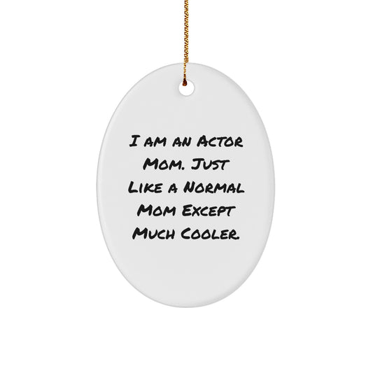 Christmas Gift Actor Mom Christmas Ornament - Cool Mom Quote for Teens - Image 1