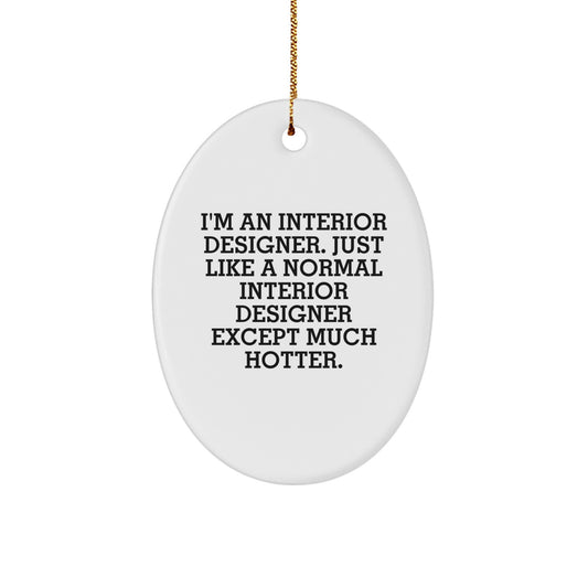 Funny Interior Designer Gifts for Women from Men Oval Ornament, Unique Christmas Decorations for Interior Designer, Hotter Than Normal - Oval Shaped Decorative Piece - Image 1