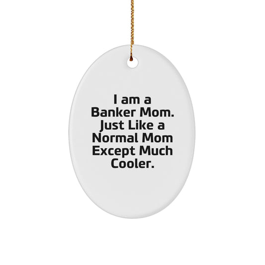 Witty Christmas Ornament Gift for Friends I Am A Banker Mom, Just Much - Image 1