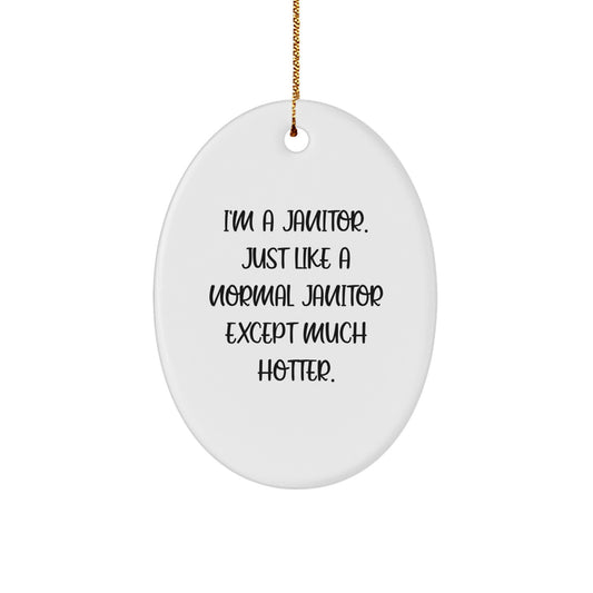 Funny Janitor Gifts, I'm A Janitor Janitor Oval Ornament for Christmas Unique Gifts from Friends to Family - Image 1