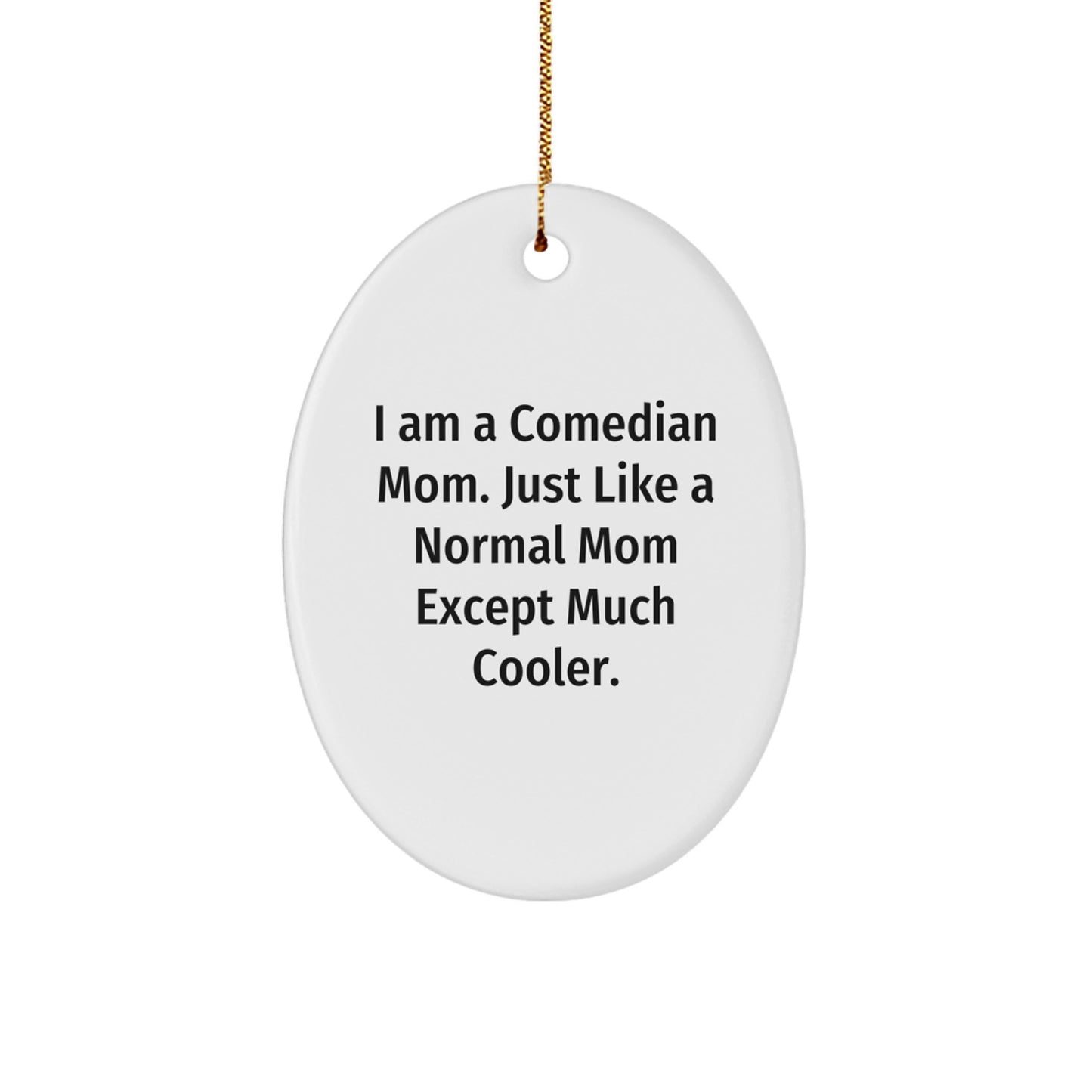 Christmas Gift for Her Present Oval Ornament with "I Am A Comedian Mom" - Image 1