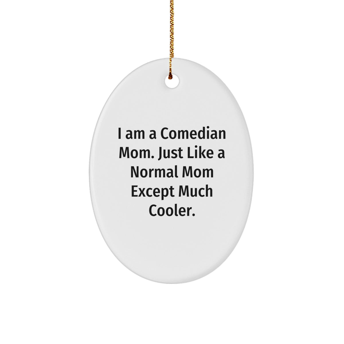 Christmas Gift for Her Present Oval Ornament with "I Am A Comedian Mom" - Image 1