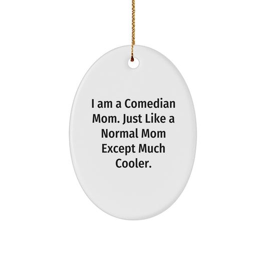 Christmas Gift for Her Present Oval Ornament with "I Am A Comedian Mom" - Image 1