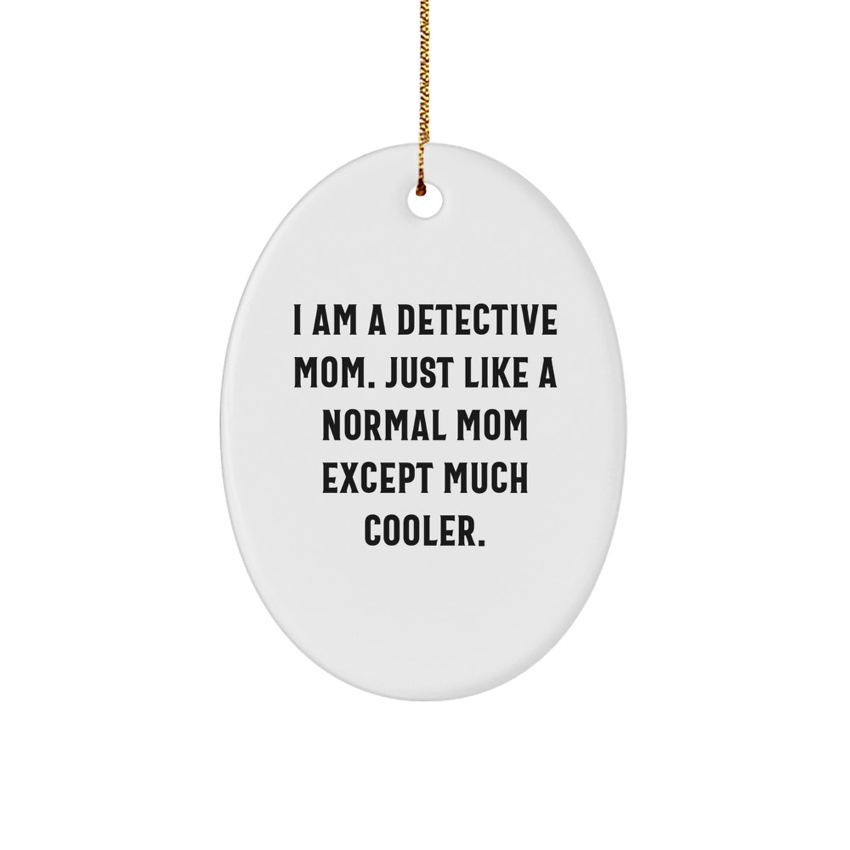 Detective Mom Keepsake Christmas Ornament for Him Gift - Image 1