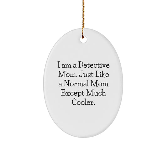 Christmas Ornament Gift for Her Detective Mom Present - A Cool Quote - Image 1