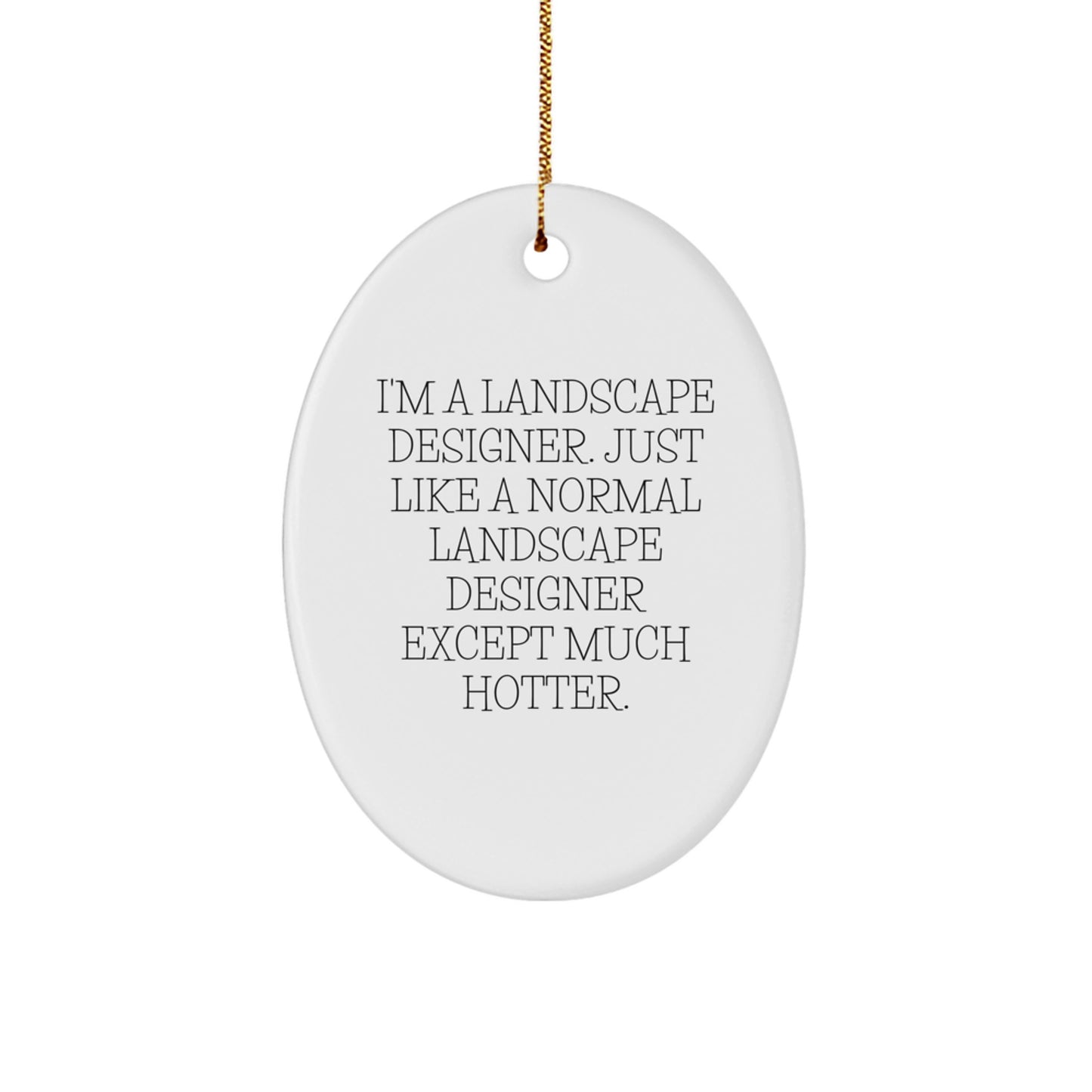 Funny Landscape Designer Gifts for Him, Oval Ornament with Hotter Quote, Unique Christmas Decorations from Friends - Image 1