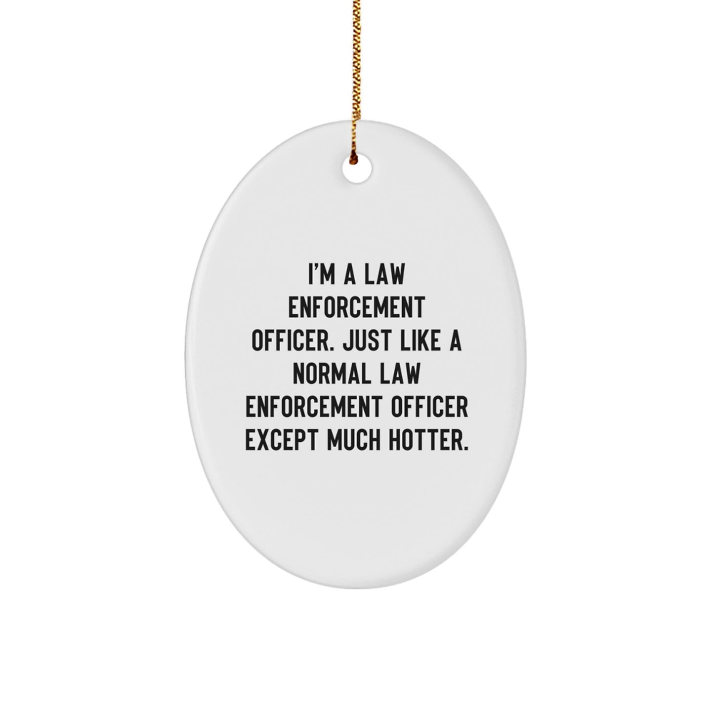 Funny Law Enforcement Officer Oval Ornament Gifts from Friends for Christmas Unique Presents Law Enforcement Officer - Image 1