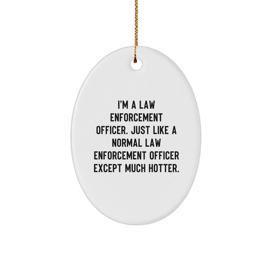 Funny Law Enforcement Officer Oval Ornament Gifts from Friends for Christmas Unique Presents Law Enforcement Officer - Image 1