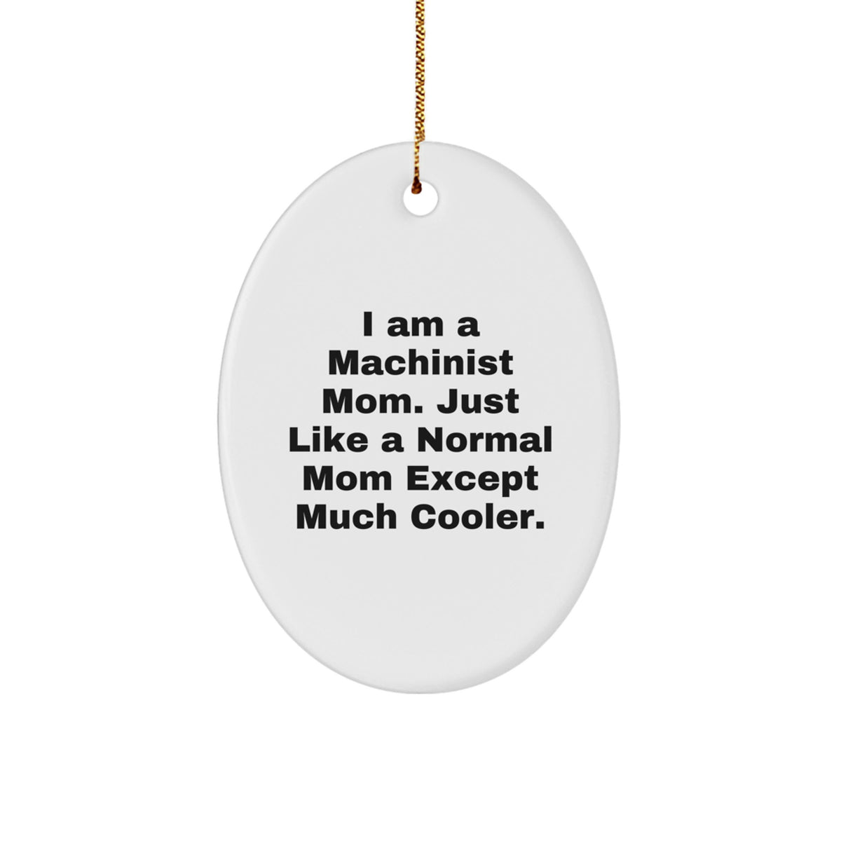 Christmas Ornament Gift Machinist Mom – Just Like A Normal Mom, Much - Image 1