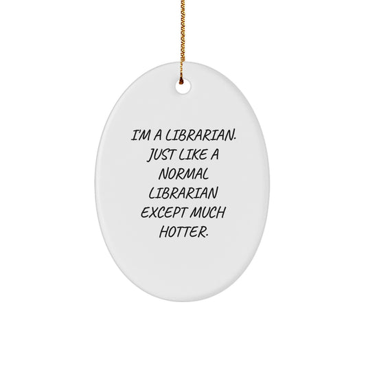 Funny Librarian Gifts for Librarians and Book Lovers - I'm A Librarian Ornament Oval Decoration, White MDF, Sublimation Printing, Christmas Unique Gifts from Friends to Family - Image 1