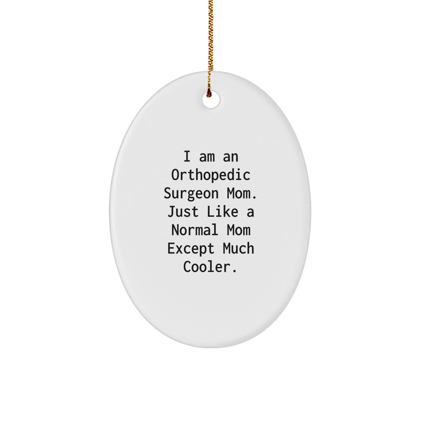 Orthopedic Surgeon Mom Christmas Ornament Collectible for Neighbors Gift - Image 1