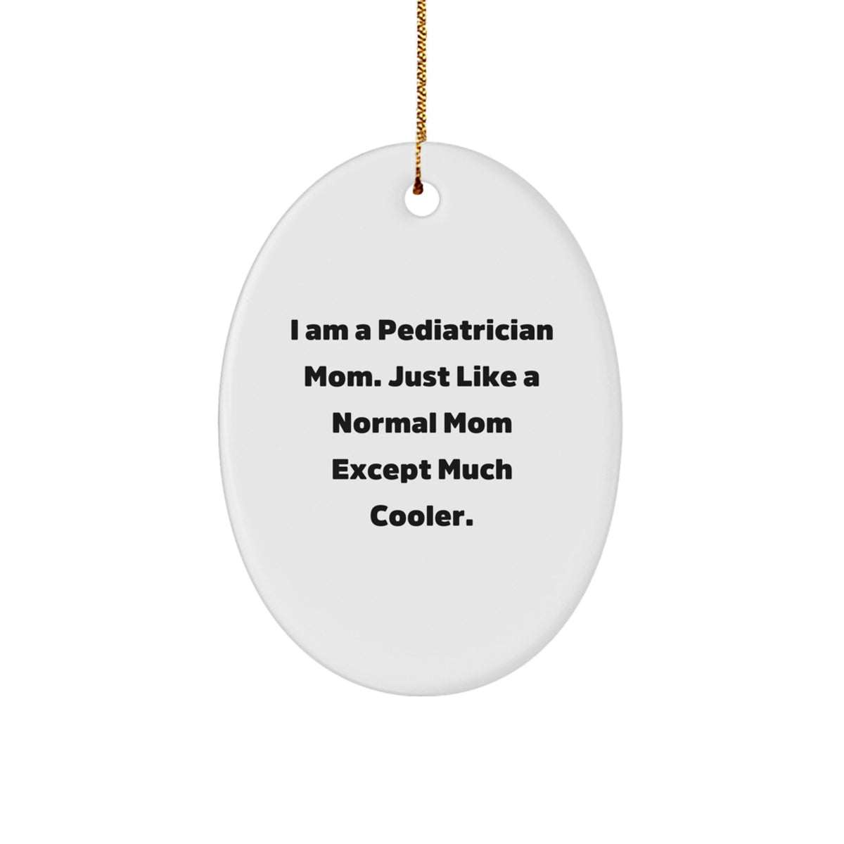 Pediatrician Christmas Ornament for Coworkers Idea Gift – Just Like Mom - Image 1