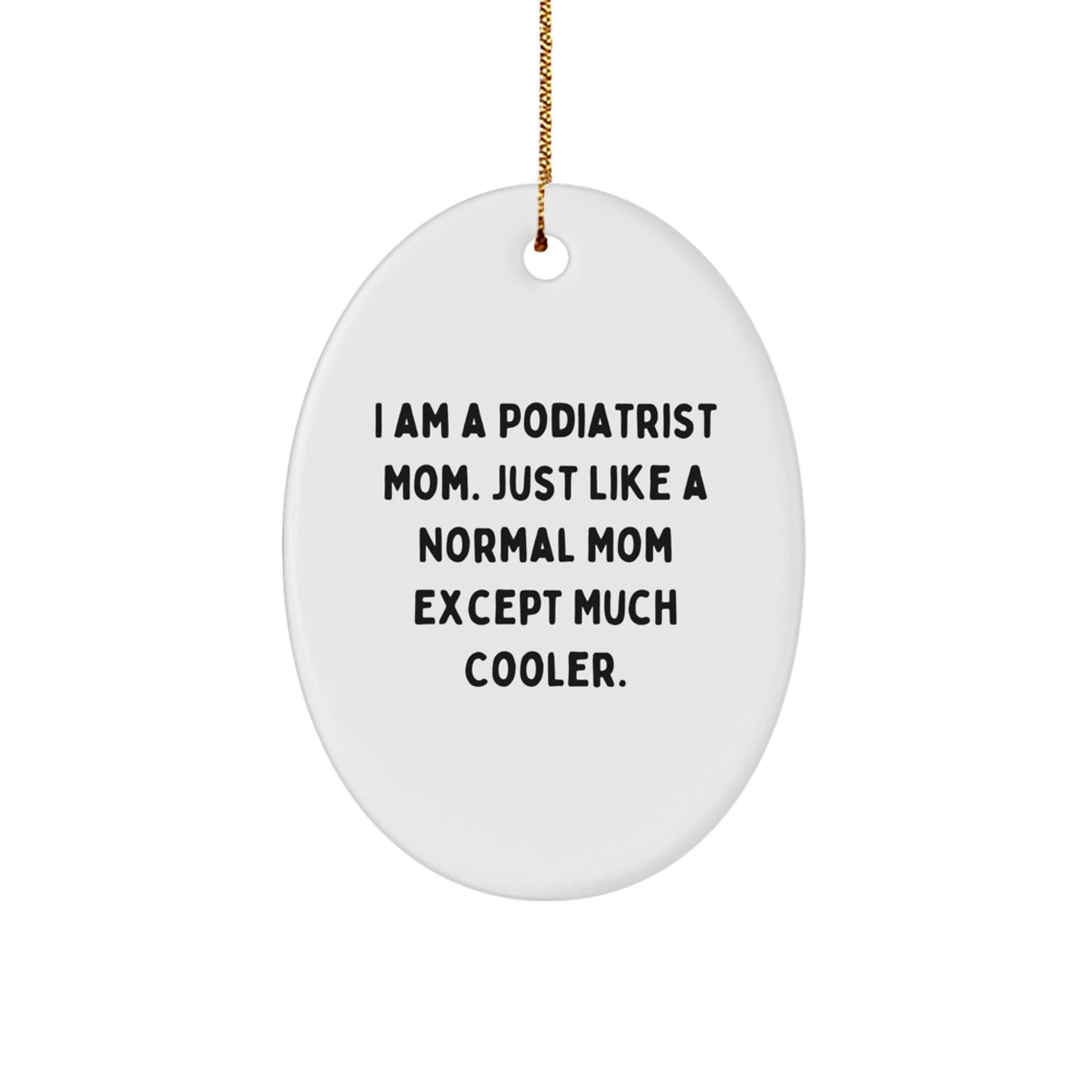 Funny Podiatrist Mom Oval Ornament Gifts for Podiatrist Friends from Mom - Christmas Unique Gifts for Men Women Family - Image 1