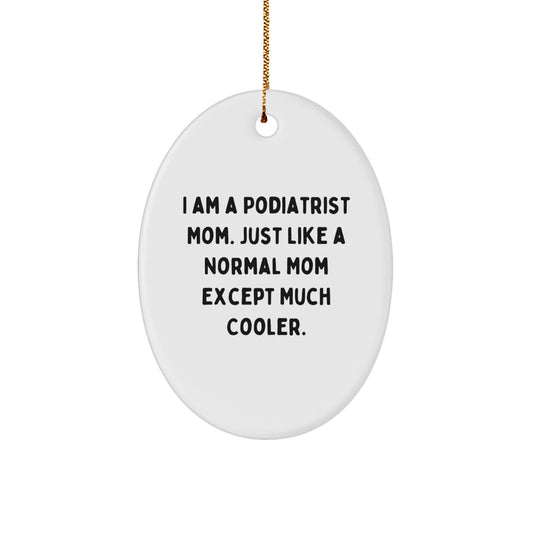 Funny Podiatrist Mom Oval Ornament Gifts for Podiatrist Friends from Mom - Christmas Unique Gifts for Men Women Family - Image 1