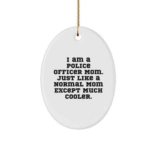 Police Officer Mom Gifts from Friends, Family, Coworkers - Funny Oval Ornament for Christmas Unique Gifts - Image 1