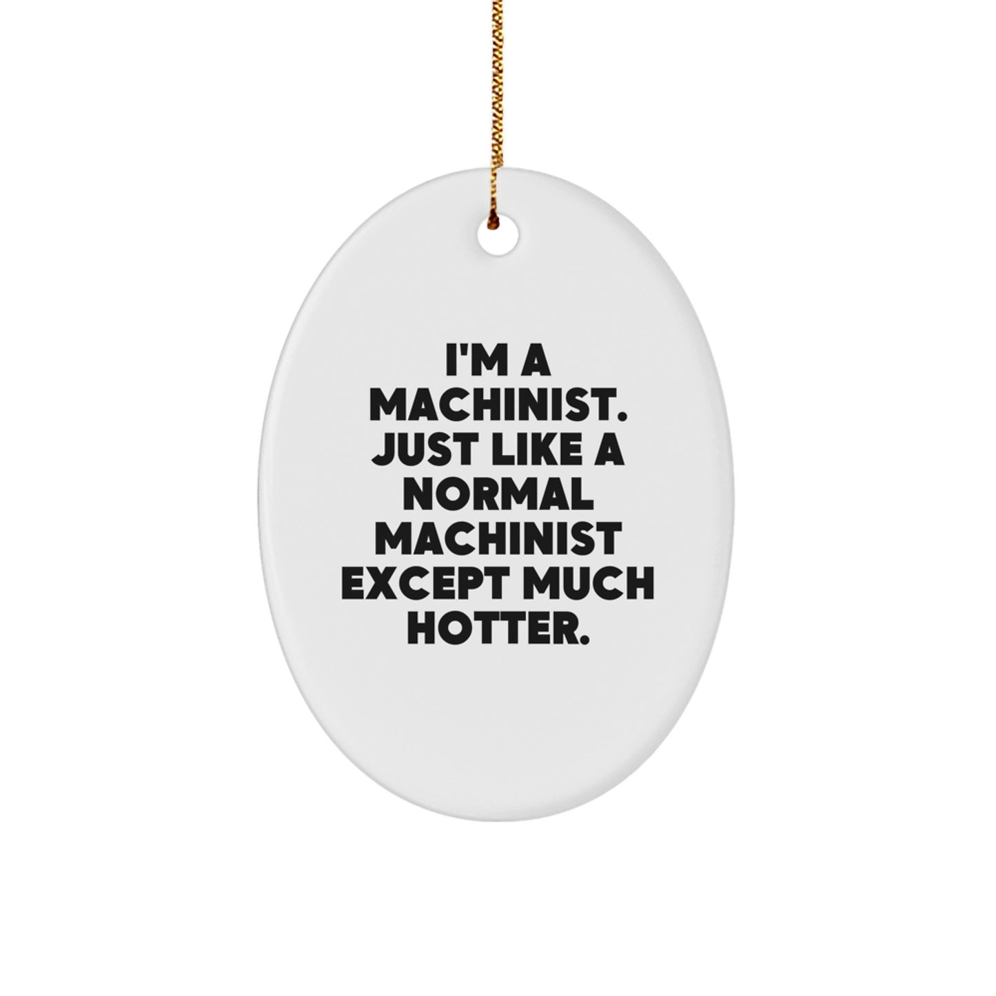 Funny Machinist Oval Ornament Gifts from Men to Friends, Perfect for Christmas Unique Gifts - Image 1