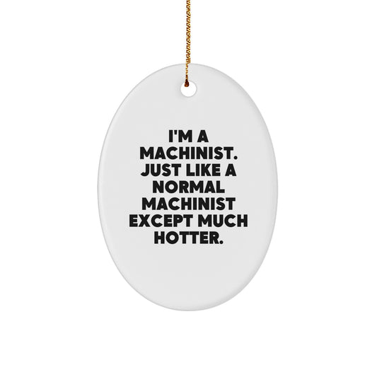 Funny Machinist Oval Ornament Gifts from Men to Friends, Perfect for Christmas Unique Gifts - Image 1
