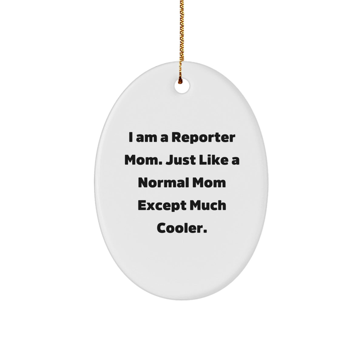 Oval Reporter Christmas Ornament Gift for Coworker – I Am a Reporter Mom - Image 1