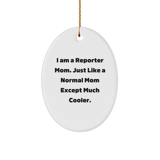 Oval Reporter Christmas Ornament Gift for Coworker – I Am a Reporter Mom - Image 1