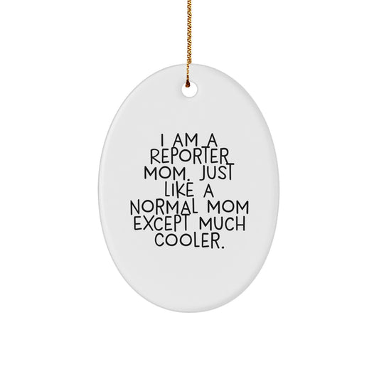 Christmas Ornament Gift for Family Reporter Mom - A Cool Quote - Image 1