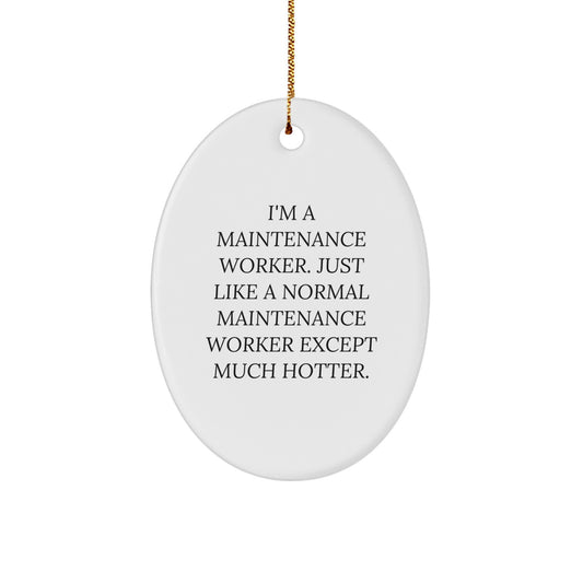 Funny Maintenance Worker Gifts for Men - Cute Oval Ornament with Hotter Quote, Gifts from Friends to Coworkers, Personalized Christmas Unique - Image 1