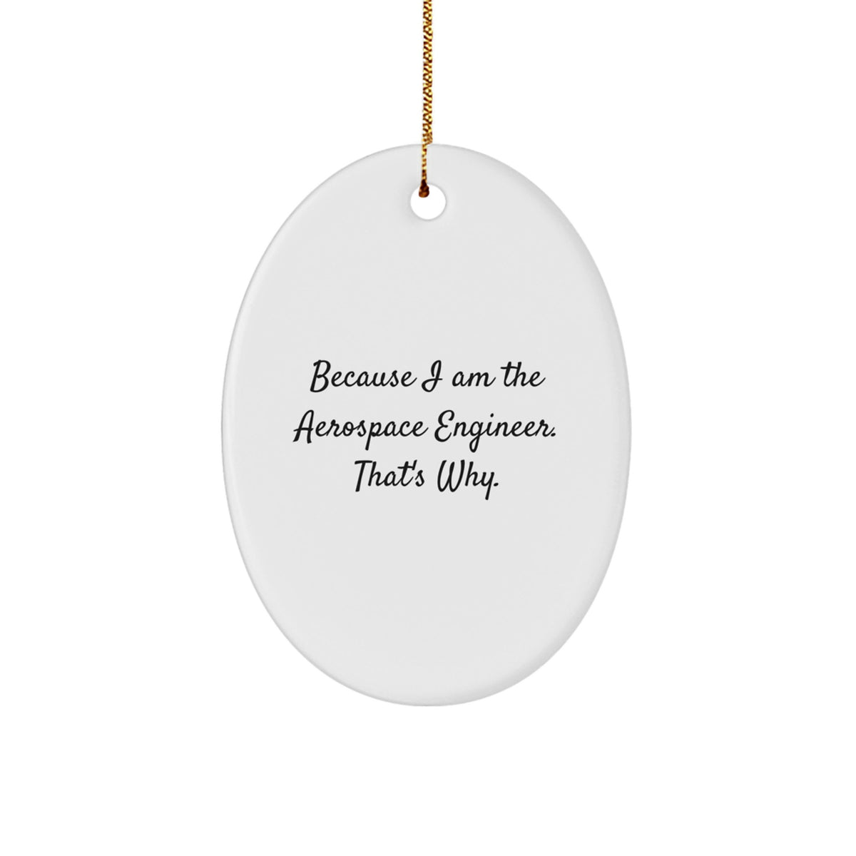 Witty Christmas Ornament Gift for Friends - Because I Am The Aerospace - Image 1