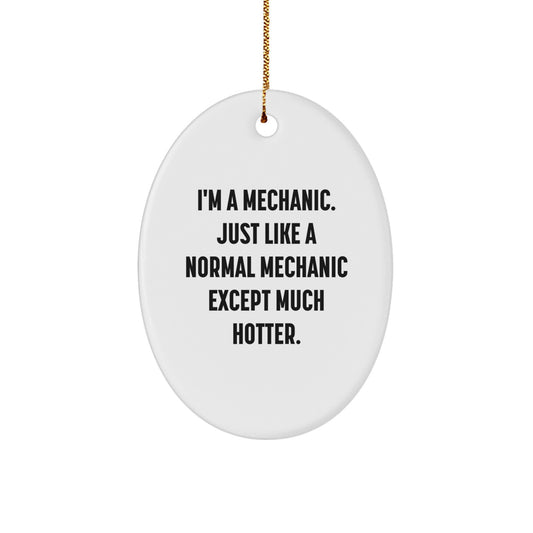 Unique Gifts from Men to Mechanic Friends - Oval Ornament, Funny Mechanic Quote, Christmas Unique Gifts for Mechanic Lovers - Image 1
