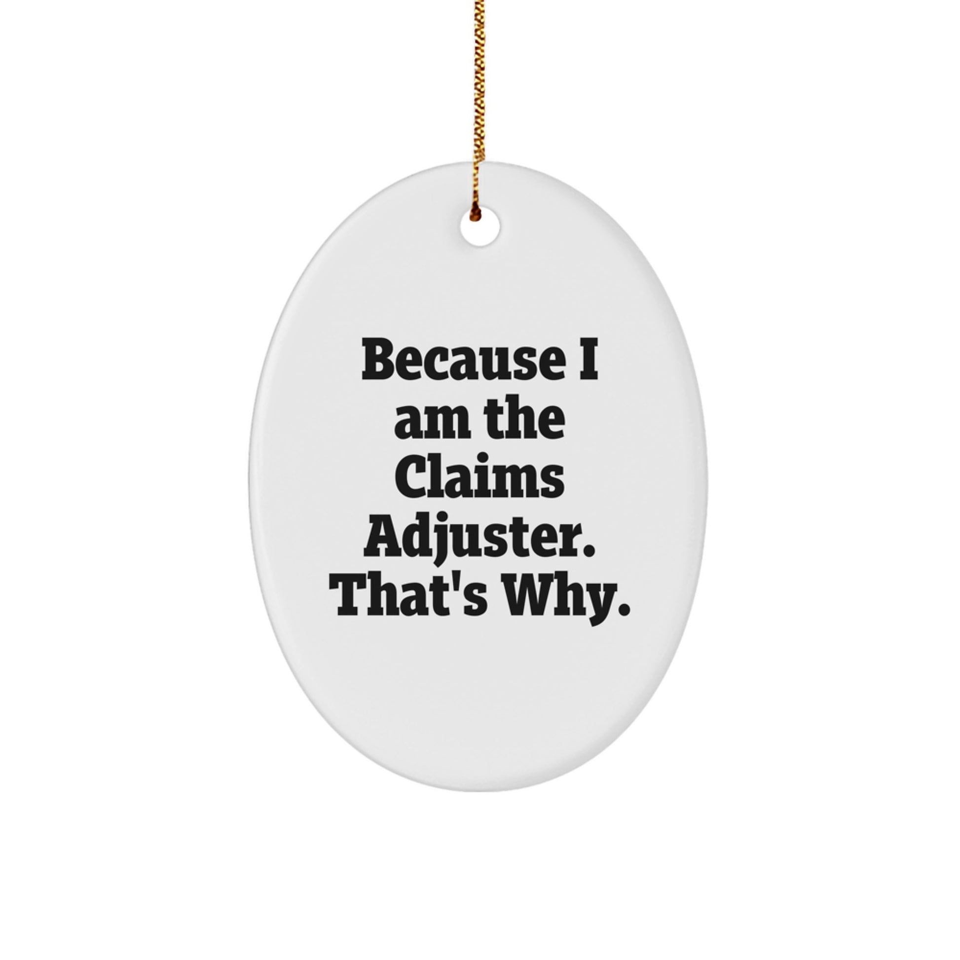 Funny Claims Adjuster Gifts from Men to Friends, Oval Ornament for Christmas Unique Gifts, Oval Shaped MDF with Gold Cord - Image 1