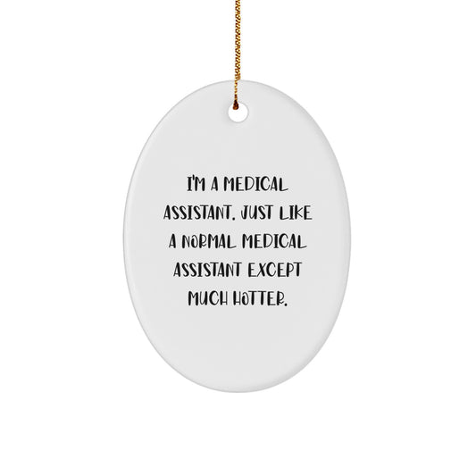 Funny Medical Assistant Gifts from Friends - Oval Ornament for Christmas Unique Gifts - 'I'm A Medical Assistant...' - Image 1