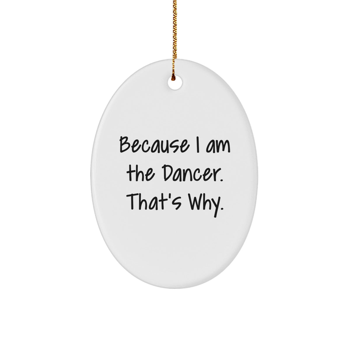 Christmas Ornament for Coworkers - Inspiring Dancer Gift, Because I Am - Image 1