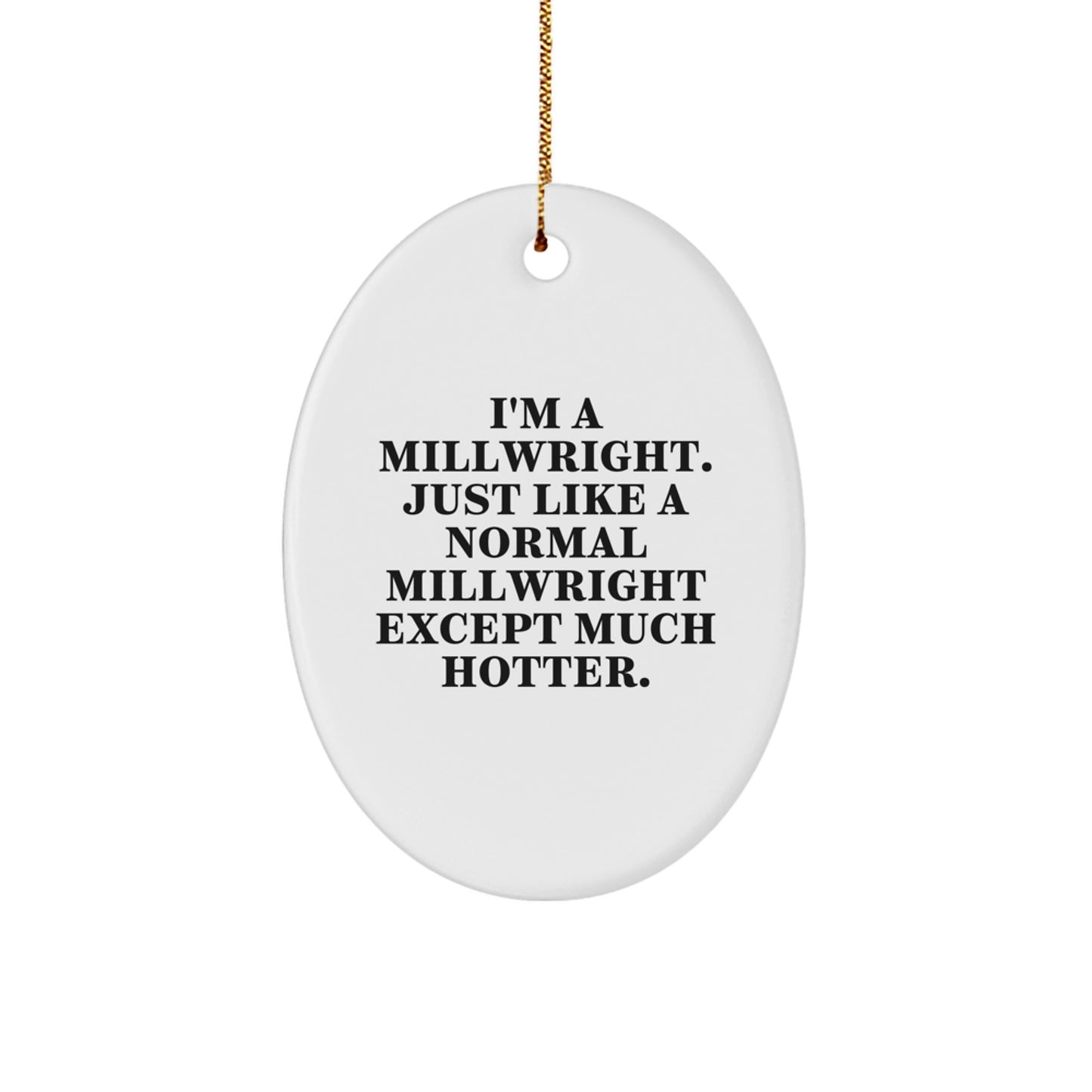 Millwright Oval Ornament, Funny 'I'm A Millwright' Gift for Men, Unique Christmas Decorations, Oval Shaped, White, Gifts for Millwright Friends, Family - Image 1