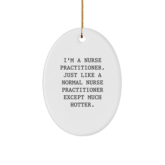 Funny Nurse Practitioner Gift, Oval Ornament for Nurse Practitioner Friends, Unique Christmas Unique Gifts from Friends to Nurse Practitioner - Image 1