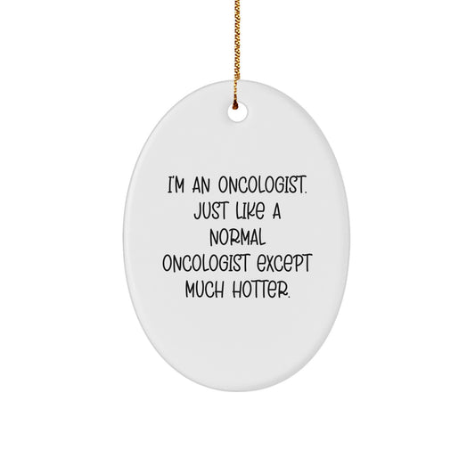 Oncologist Christmas Unique Gifts from Men to Oncologist Friends, Funny Oval Ornament for Men, Women, Coworkers, Family - Image 1