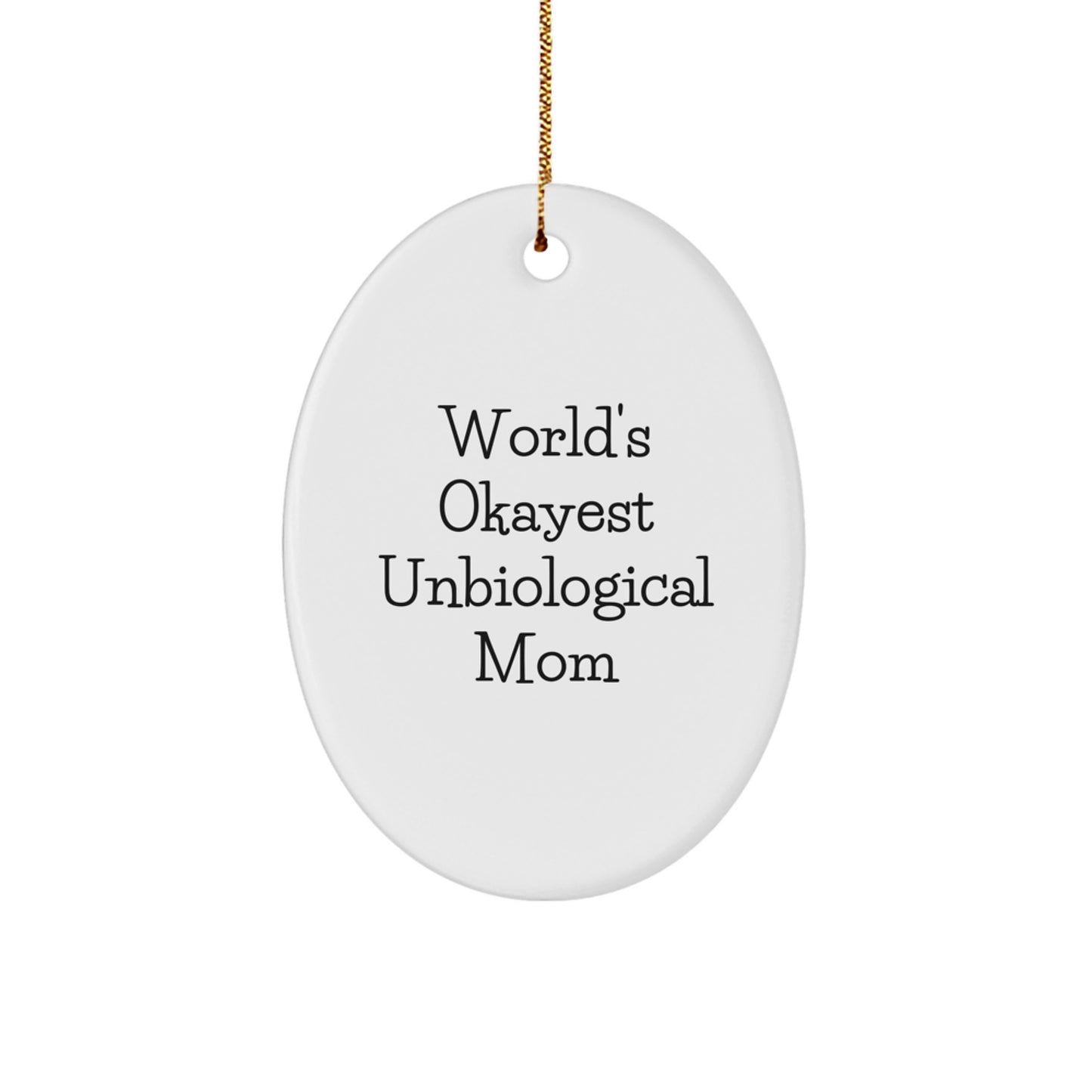 Christmas Gift for Mom Present Unbiological Mom Oval Ornament - Image 1