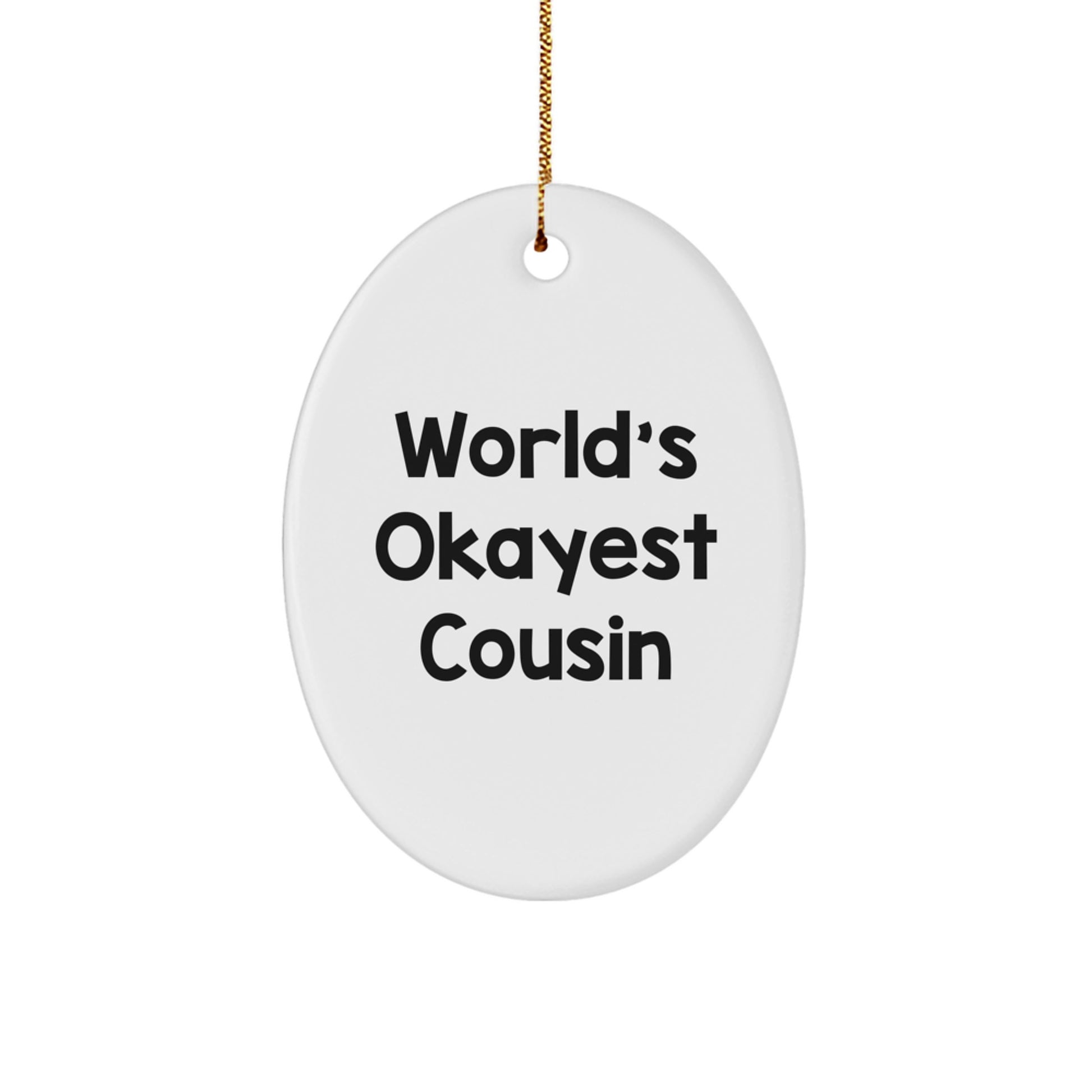 Funny Cousin Gifts from Family, World's Okayest Cousin Oval Ornament, Christmas Unique Gifts for Men, Women, Friends, Coworkers, Family - Image 1