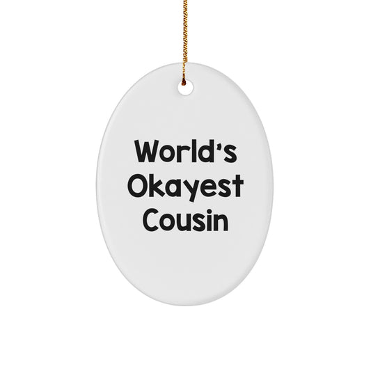 Funny Cousin Gifts from Family, World's Okayest Cousin Oval Ornament, Christmas Unique Gifts for Men, Women, Friends, Coworkers, Family - Image 1