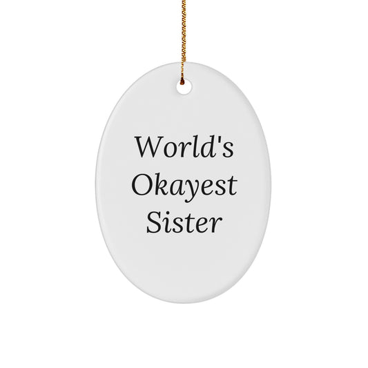 Sister World's Okayest Sister Christmas Ornament Gift for a Daughter - Image 1