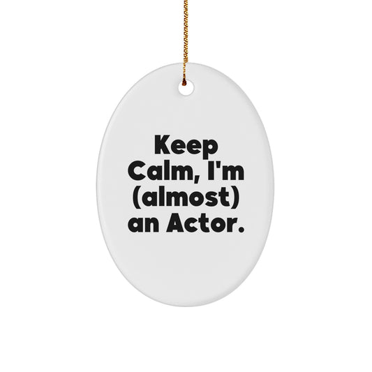 Funny Actor Gifts from Friends for Christmas - Keep Calm, I'm (almost) An Actor. Oval Ornament, White, 3.25 - Image 1