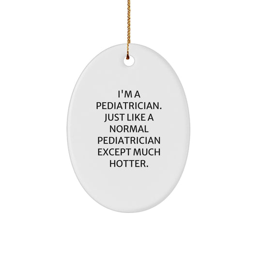 Funny Pediatrician Gifts, Oval Ornament for Doctor, Christmas Unique Gifts from Friends to Pediatrician - Image 1