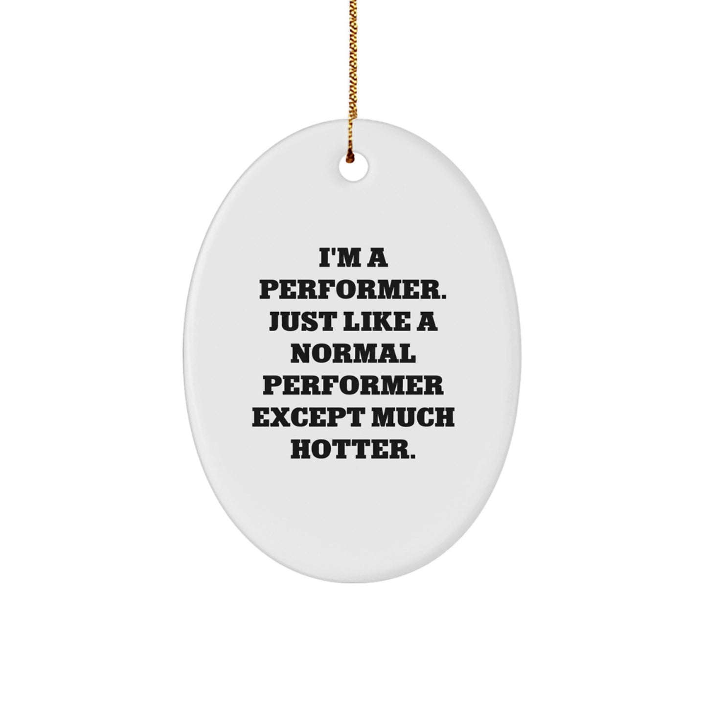 Funny Performer Gifts for Men - Oval Ornament 'I'm A Performer' - Unique Christmas Decorations from Friends - Image 1