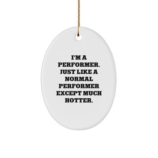 Funny Performer Gifts for Men - Oval Ornament 'I'm A Performer' - Unique Christmas Decorations from Friends - Image 1