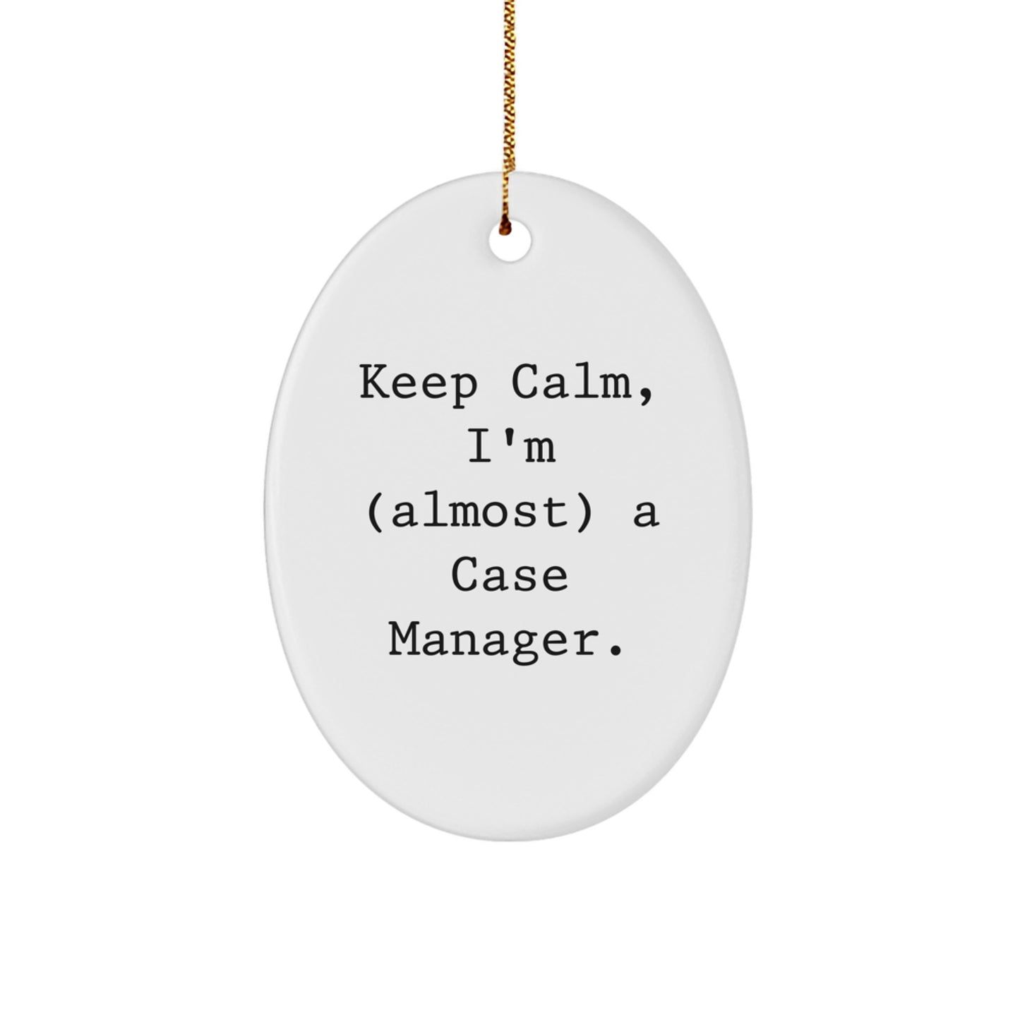 Funny Case Manager Christmas Unique Gifts from Friends to Case Managers, Oval Ornaments, 'Keep Calm I'm (almost) A Case Manager', Inspirational - Image 1
