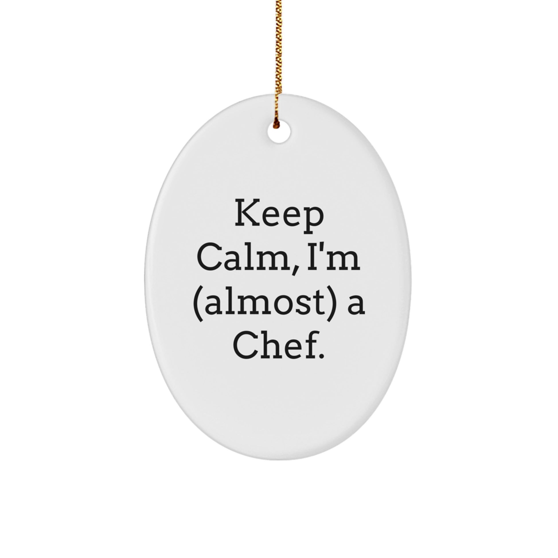 Funny Chef Gifts from Friends for Men - Keep Calm I'm almost a Chef Oval Ornament Christmas Unique Gifts - Image 1