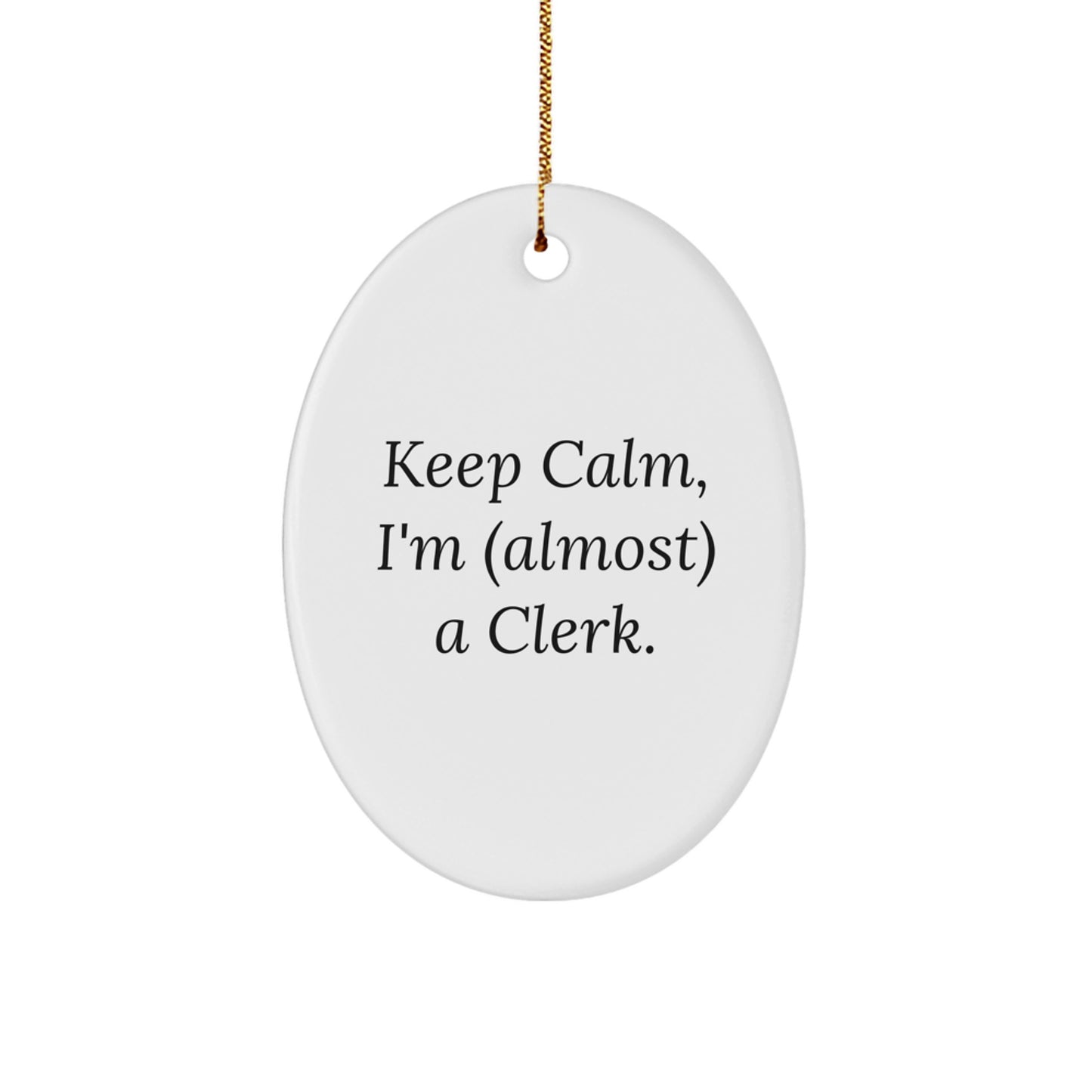 Keep Calm, I'm (Almost) A Clerk Christmas Ornament for Friends Gift - Image 1