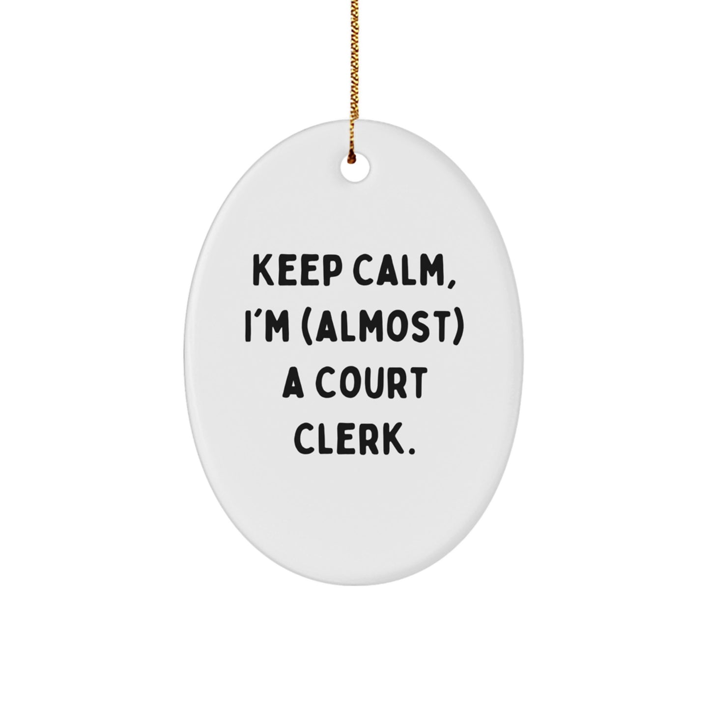 Fun Oval Ornament, Court Clerk Gifts for Men, Funny Quote 'Keep Calm, I'm (almost) A Court Clerk', Christmas Unique Gifts from Friends - Image 1