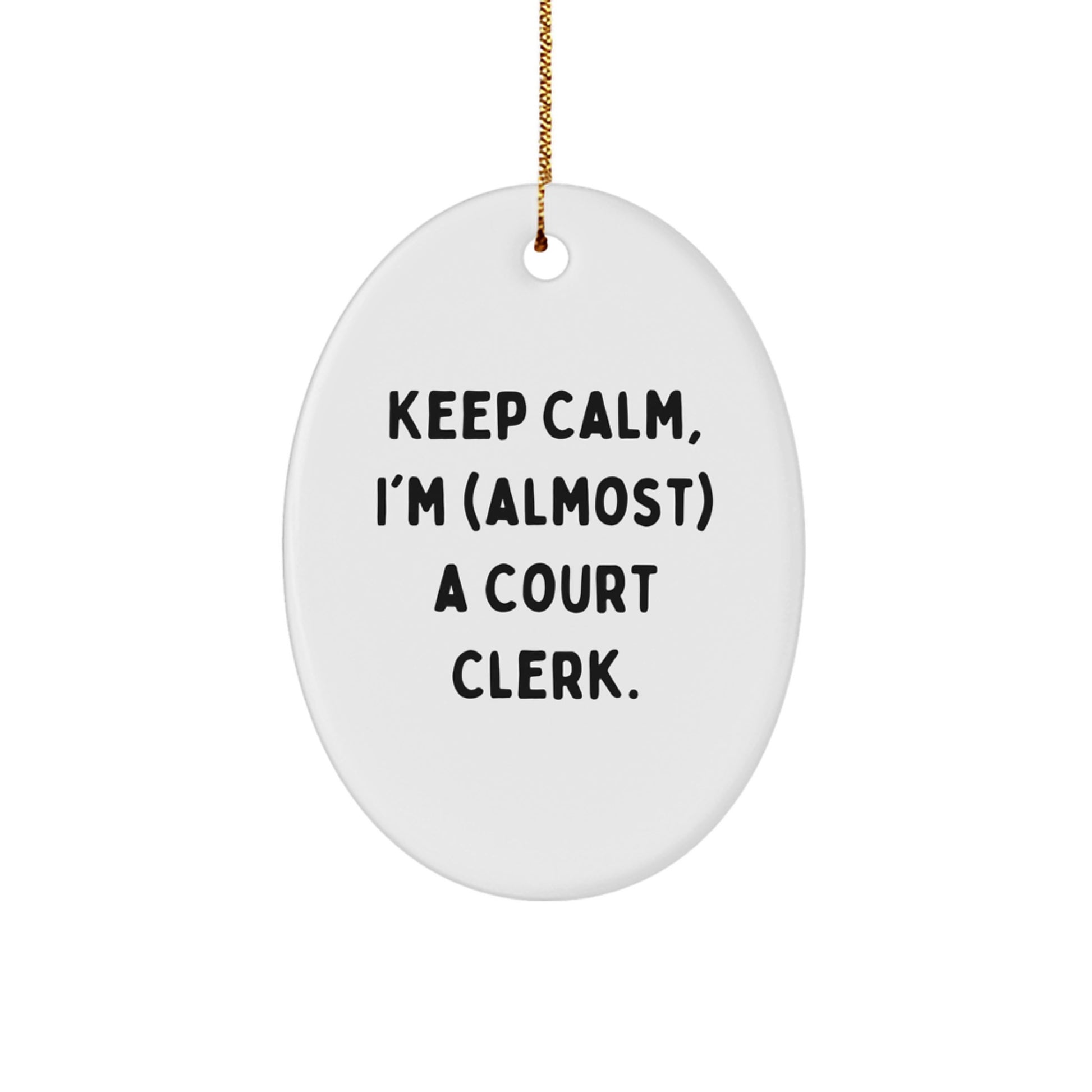 Fun Oval Ornament, Court Clerk Gifts for Men, Funny Quote 'Keep Calm, I'm (almost) A Court Clerk', Christmas Unique Gifts from Friends - Image 1